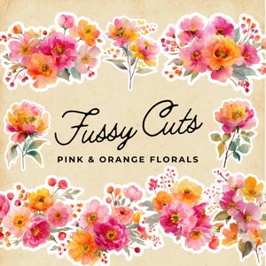 May include: Watercolor floral stickers in pink and orange hues. The stickers depict diverse flower arrangements and individual blooms. The text "Fussy Cuts" is in a cursive font, with "Pink & Orange Florals" underneath.