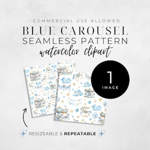 May include: Two watercolor clipart designs featuring a blue carousel pattern with stars, clouds, and carousel horses. The text reads "BLUE CAROUSEL SEAMLESS PATTERN watercolor clipart". The designs are labeled as "RESIZEABLE & REPEATABLE".