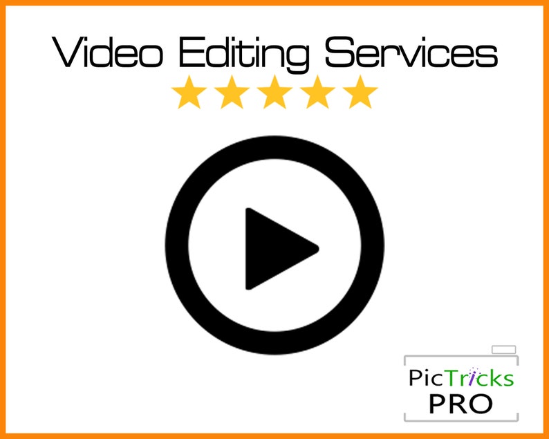 May include: White background with an orange border featuring the text "Video Editing Services" above a black play button icon. Five gold stars are above the play button. The PicTricks PRO logo is in the bottom right corner.
