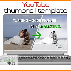 May include: A laptop screen displays a YouTube thumbnail template with the text "TURNING A GOOD PICTURE INTO AMAZING." The template shows a before-and-after image of a couple on a beach. The YouTube logo is at the top.