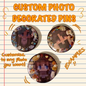 Custom photo 2.25in decorated pins! | Character, OC, YCH, fandom, blorbo, ect. |