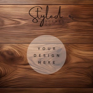 Puede incluir: Un fondo de madera marrón con el texto "Styled Scenes Co." en escritura cursiva negra. Un círculo blanco con el texto "Your Design Here" está en el centro de la imagen.