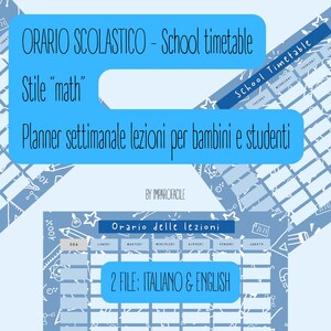 Può includere: Un orario scolastico azzurro con il testo "ORARIO SCOLASTICO - School timetable" e "Planner settimanale lezioni per bambini e studenti". Il design include un programma settimanale con i giorni della settimana e un tema "Stile math".