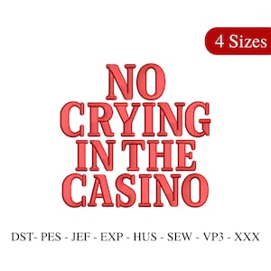 Op de afbeelding: Rode tekst "NO CRYING IN THE CASINO" op een witte achtergrond. Een rode ovaal rechtsboven zegt "4 maten". Borduurformaten DST, PES, JEF, EXP, HUS, SEW, VP3 en XXX staan hieronder.