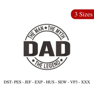 Dad - The Man, The Myth, The Legend - Embroidery Design (Instant Download)