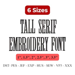 May include: A white background with the text "6 Sizes" in a red rectangle. Below, the words "TALL SERIF EMBROIDERY FONT" are displayed in a tall, black serif font. Underneath, a red rectangle lists sizes: 1", 1.5", 2", 2.5", 3", 3.5".