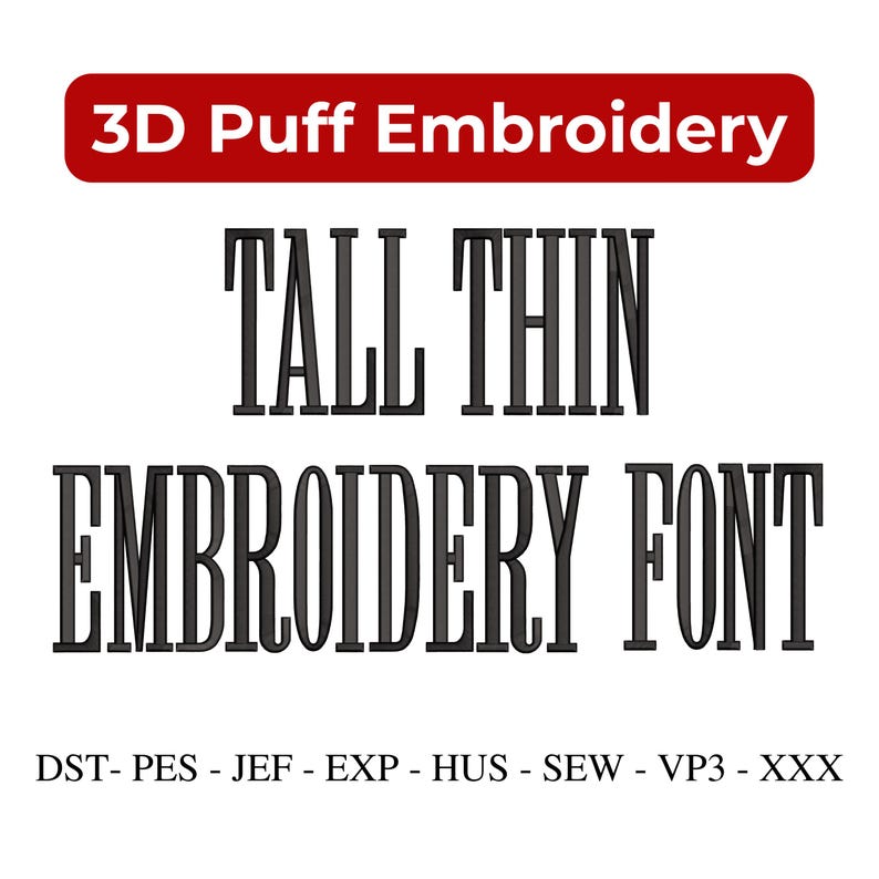 May include: A graphic with the text "3D Puff Embroidery" in a red banner. Below, the words "TALL THIN EMBROIDERY FONT" are displayed in a bold, black font. At the bottom, file formats are listed.