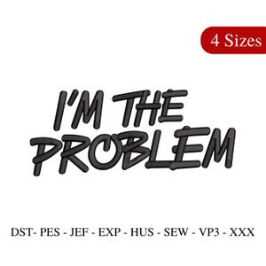 以下が含まれることがあります： 白い背景に黒い文字で「I'M THE PROBLEM」と書かれた大胆な書体。右上には「4 Sizes」と書かれた赤い楕円があります。テキストの下にはファイルタイプの略語があります。