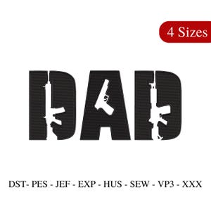 May include: Black embroidered design spelling "DAD" with white gun silhouettes inside the letters. A red oval in the top right corner reads "4 Sizes". Below the text are embroidery file formats.