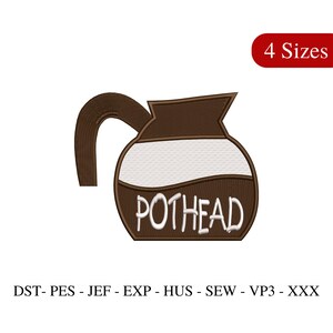 May include: Brown and white embroidery design of a coffee pot with the word "POTHEAD" written on it. The design is available in four sizes.