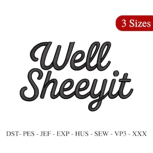 以下が含まれることがあります： 黒い刺繍テキストは、筆記体フォントで「Well Sheeyit」と読みます。右上隅の赤いバナーには「3サイズ」と書かれています。テキストの下には、刺繍ファイル形式があります：DST、PES、JEF、EXP、HUS、SEW、VP3、およびXXX。