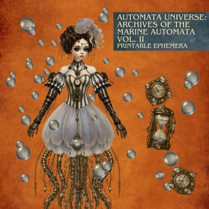 Peut inclure: Une illustration numérique d'une figure humanoïde avec des tentacules de méduse, portant un corset rayé et des pièces de bras mécaniques. Le texte indique : AUTOMATA UNIVERSE: ARCHIVES OF THE MARINE AUTOMATA VOL. II PRINTABLE EPHEMERA. Inclut des horloges et des bulles.