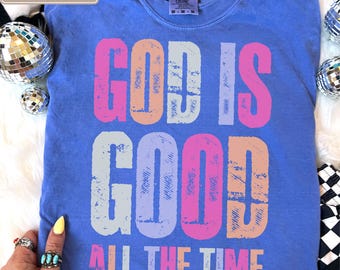 Comfort Color Shirts God Is Good All The Time Gift for Her Summer Christian Gifts Bible Verse Quote Her Gifts Religious Trendy Shirt Tees