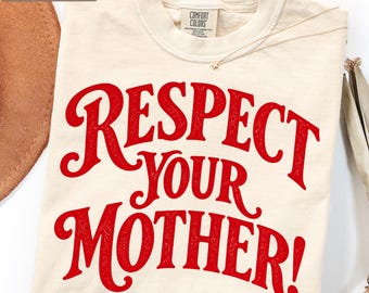 Comfort Colors® Respect Your Mother Shirt, Funny Attitude Quote Crop Tee, Retro Y2K Graphic Tee, Cute Sassy Saying Tee