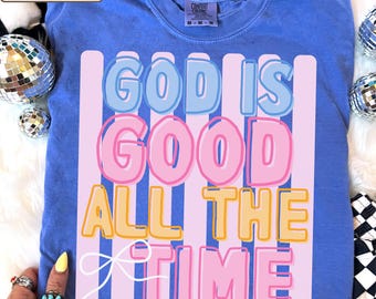 Comfort Color Shirts God Is Good All The Time Gift for Her Summer Christian Gifts Bible Verse Quote Her Gifts Religious Trendy Shirt Tees