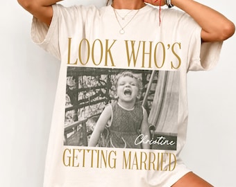 Custom Photo Tee, Look Who’s Getting Married Shirt, Bride Photo and Name Tee, Personalized Wedding Shirt Bridal Shower Gift Bachelorette Tee