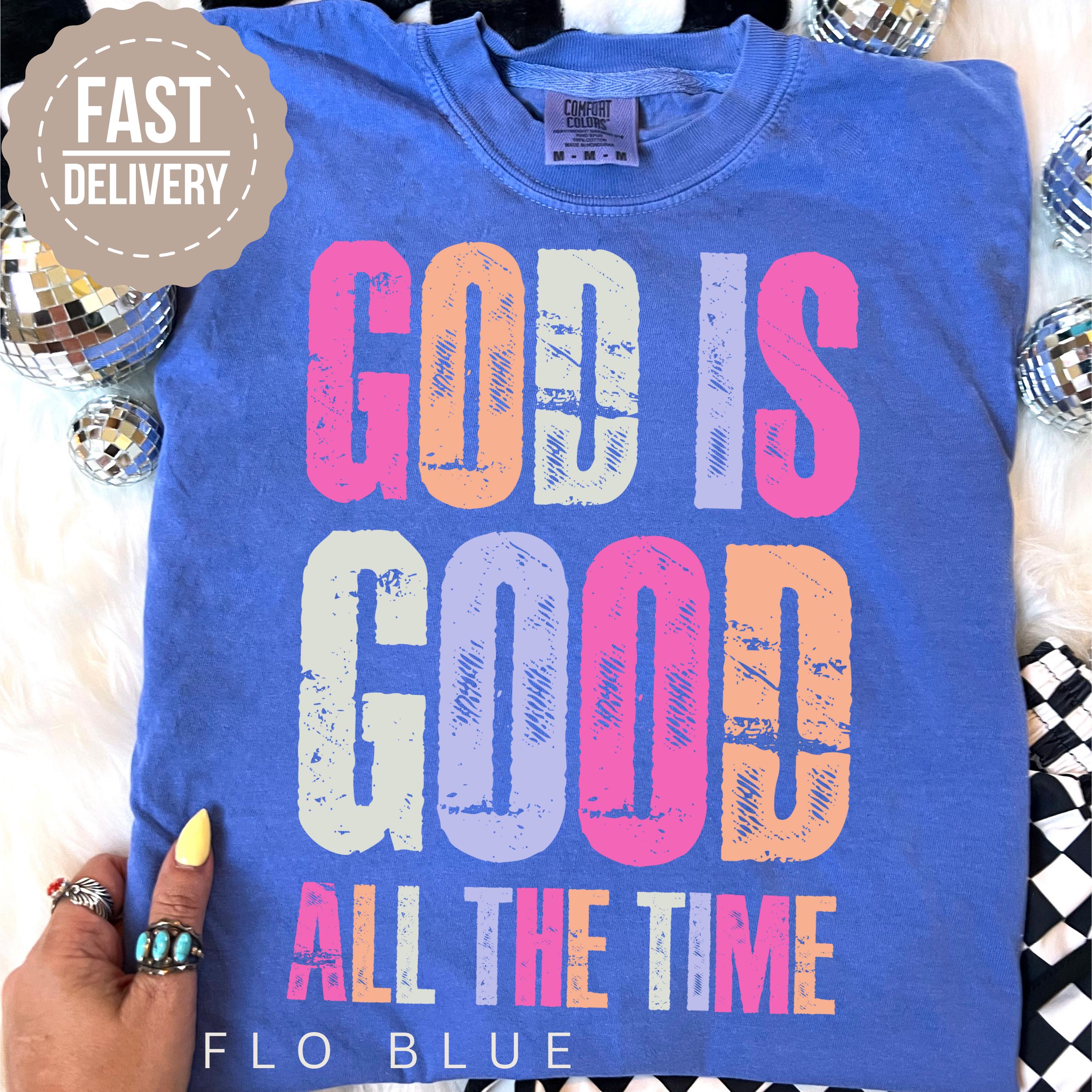 Comfort Color Shirts God Is Good All The Time Gift for Her, Summer Christian Gifts, Bible Verse Quote Her Gifts, Religious Trendy Shirt Tees