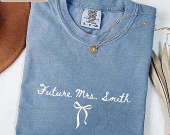 Future Mrs Shirt, Personalized Bride Tee, Custom Fiance Shirt, I Said Yes Shirt, Future Wifey Top, Bridal Shower Gift