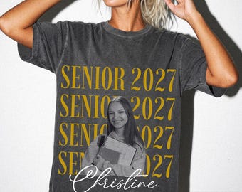 Custom Photo Shirt, Senior 2027 Graphic Tee, Graduation Outfit, Personalized Senior Apparel, Class of  2027 Gift, High School Graduation Top