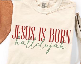 Jesus Is Born Hallelujah Custom Graphic Tee, Retro Christmas Faith Outfit, Religious Holiday Apparel, Nativity Gift, Christian Christmas Top