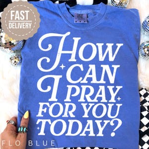 Camisetas con colores cómodos, camisetas religiosas de moda, ¿Cómo puedo orar por ti hoy? Camisetas cristianas, regalos para ella, regalo con versículo bíblico para él.