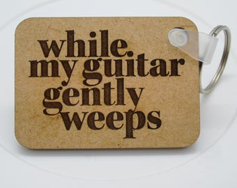 while my guitar gently weeps (text - lyric) laser engraved key chain