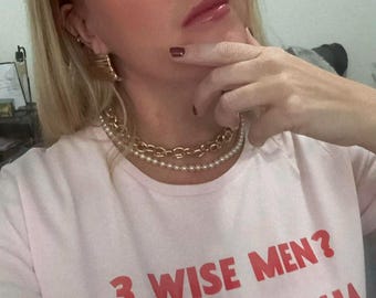 3 WISE MEN? HAHAHAHAHA Festive Christmas Ladies T-Shirt - Feminist Christmas Shirt - Funny Festive Top