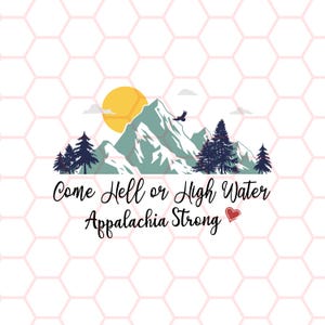 Come Hell or High Water Appalachia Strong Mountain Png, Hurricane Helene 2024 png, Carolina Strong Fundraiser, Storm Chaser, Power Lineman