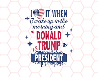 Trump 2024 PNG, Donald Trump 2024 PNG, Adoro quando mi sveglio la mattina e Donald Trump è presidente, Download di file digitali tramite sublimazione