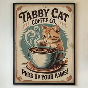 Könnte beinhalten: Gerahmtes Poster im Vintage-Stil mit einer getigerten Katze und einer Kaffeetasse. Das Poster trägt die Aufschrift "Tabby Cat Coffee Co." und "Perk Up Your Paws!". Die Katze ist orange und weiß, und die Kaffeetasse ist blau und braun.
