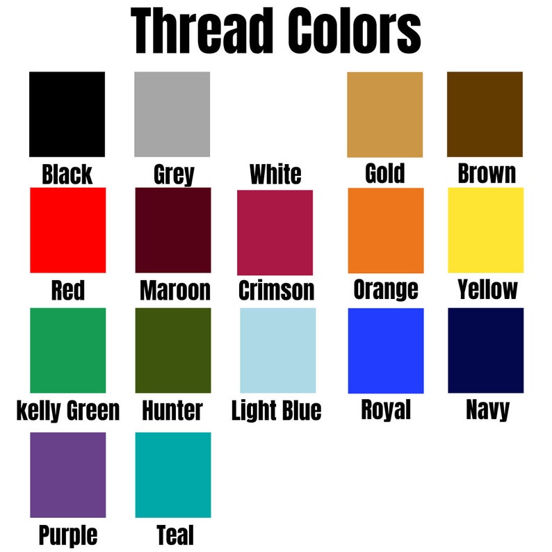 May include: A chart showing 16 different thread colors, including black, grey, white, gold, brown, red, maroon, crimson, orange, yellow, kelly green, hunter, light blue, royal, navy, purple, and teal.