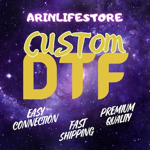 May include: A purple and black galaxy background with the text "ARINLIFESTORE CUSTOM DTF" in yellow and pink. Below the text are the words "EASY CONNECTION", "FAST SHIPPING", and "PREMIUM QUALITY" in white.