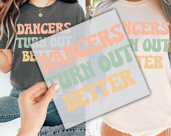 Dancers Turn Out Better DTF Transfer for Ready to Press, Dance Squad Ready to Apply for Heat Press, Ballerina Dancer DTF Prints, Ballet Dtf