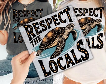 Respect The Locals DTF Transfer for Ready to Press, Sea Turtle Ready to Apply for Heat Press, Summer DTF Prints, Beach Direct To Film