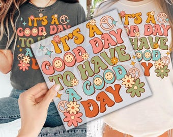 It's A Good Day To Have A Good Day DTF Transfer for Ready to Press, Positive Sublimination Ready to Apply for Heat Press, DTF Prints