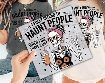 I Fully Intend To Haunt People When I Die DTF Transfer for Ready to Press, Sarcastic Funny Halloween Ready to Apply for Heat Press,Dtf Print