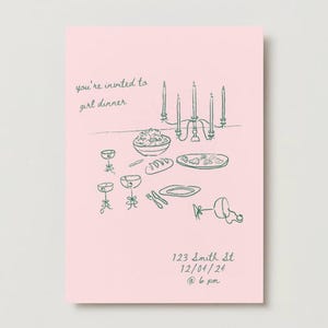 May include: A pink invitation card with green ink illustration of a dinner table setting with candles, plates, glasses, and bread. The text reads "you're invited to girl dinner" and includes the address "123 Smith St 12/04/24 @ 6 pm".