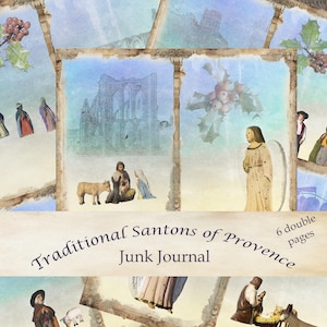 May include: A collage of vintage-style illustrations featuring religious figures, architectural ruins, and holly. The text "Traditional Santons of Provence Junk Journal" is displayed across the center. The image is a collection of 6 double pages.
