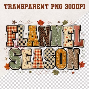 May include: A digital graphic design featuring the text FLANNEL SEASON in block letters with various patterns including red plaid, black and white checkerboard, floral, leopard print, and pumpkin motifs, accented by small autumn leaves and stars.