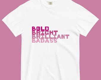 Bold Bright Tshirt, Font Aesthetic Tee, Badass T-shirt, Gradient Tee, Brilliant Shirt, Pink Graphic T, Empowerment Tee, Feminist Gift T