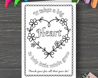 Printable Coloring Appreciation Card. Instantly Download, Print, and Color. It Takes a Big Heart to Help Little Minds Grow. TEACHGIFT