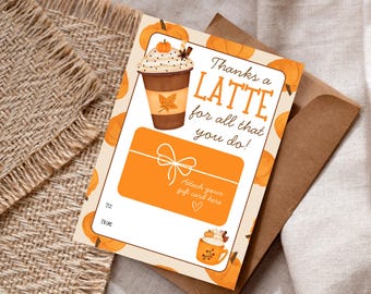 May include: A rectangular gift card holder card featuring a pumpkin pattern background, an illustration of a coffee drink with whipped cream, and the text "Thanks a LATTE for all that you do!" with a designated orange area to attach a gift card.