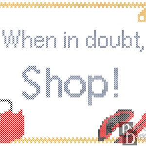 When in doubt, Shop Cross Stitch Pattern PDF
