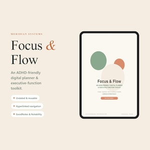 Peut inclure: Une tablette numérique affichant un planificateur intitulé Focus & Flow, un outil de planification numérique et de fonction exécutive adapté au TDAH. L'écran présente des cercles verts et orange, du texte et un bouton. Le texte Meridian Systems est visible.