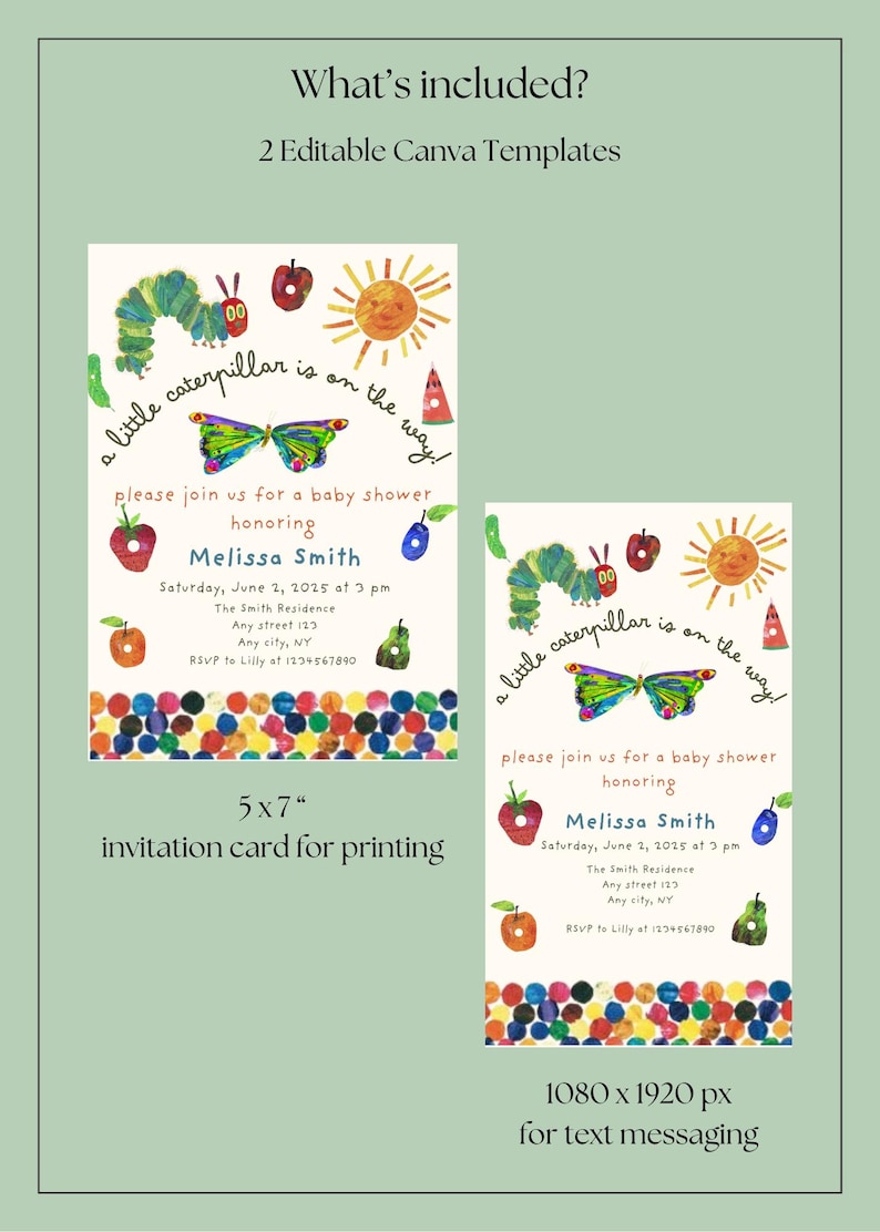 May include: Two printable baby shower invitation templates featuring a colourful illustration of a caterpillar, butterfly, and sun. The text reads "a little caterpillar is on the way!" and includes the name "Melissa Smith" and details for the shower. One template is 5x7 inches and the other is 1080x1920 pixels.