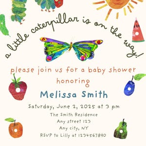 May include: A baby shower invitation featuring a colourful caterpillar, butterfly, and sun. The text reads "a little caterpillar is on the way!" and "please join us for a baby shower honouring Melissa Smith". The invitation includes the date, time, and location of the shower.