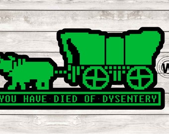Oregon Trail Died of Dysentery SVG, Funny Cricut File (Digital File)
