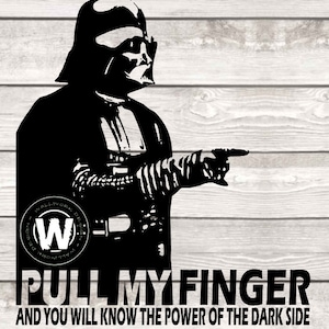 Könnte beinhalten: Schwarz-weiße Silhouette von Darth Vader, der mit der rechten Hand zeigt, und der Text "PULL MY FINGER AND YOU WILL KNOW THE POWER OF THE DARK SIDE".