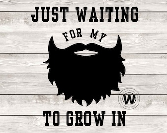 Waiting For My Beard To Grow In SVG, Baby SVG (Digital Download)