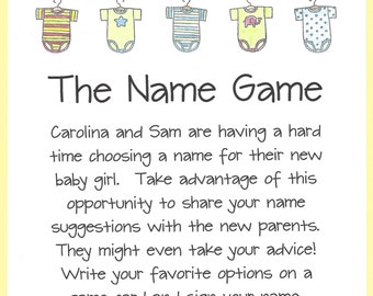 May include: A yellow card with the text "The Name Game" and instructions for a baby shower game. The text reads: "Carolina and Sam are having a hard time choosing a name for their new baby girl. Take advantage of this opportunity to share your name suggestions with the new parents. They might even take your advice! Write your favorite options on a game card and sign your name."